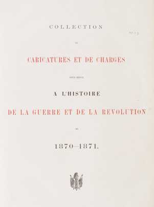 Collection de caricatures et de charges pour servir à l'histoire de la guerre et de la révolution de 1870-1871